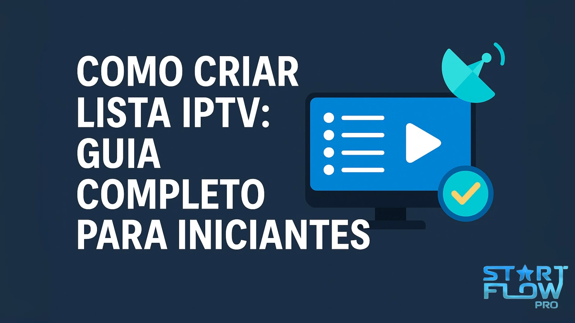 Como Criar Lista IPTV: Guia Completo para Iniciantes 2025