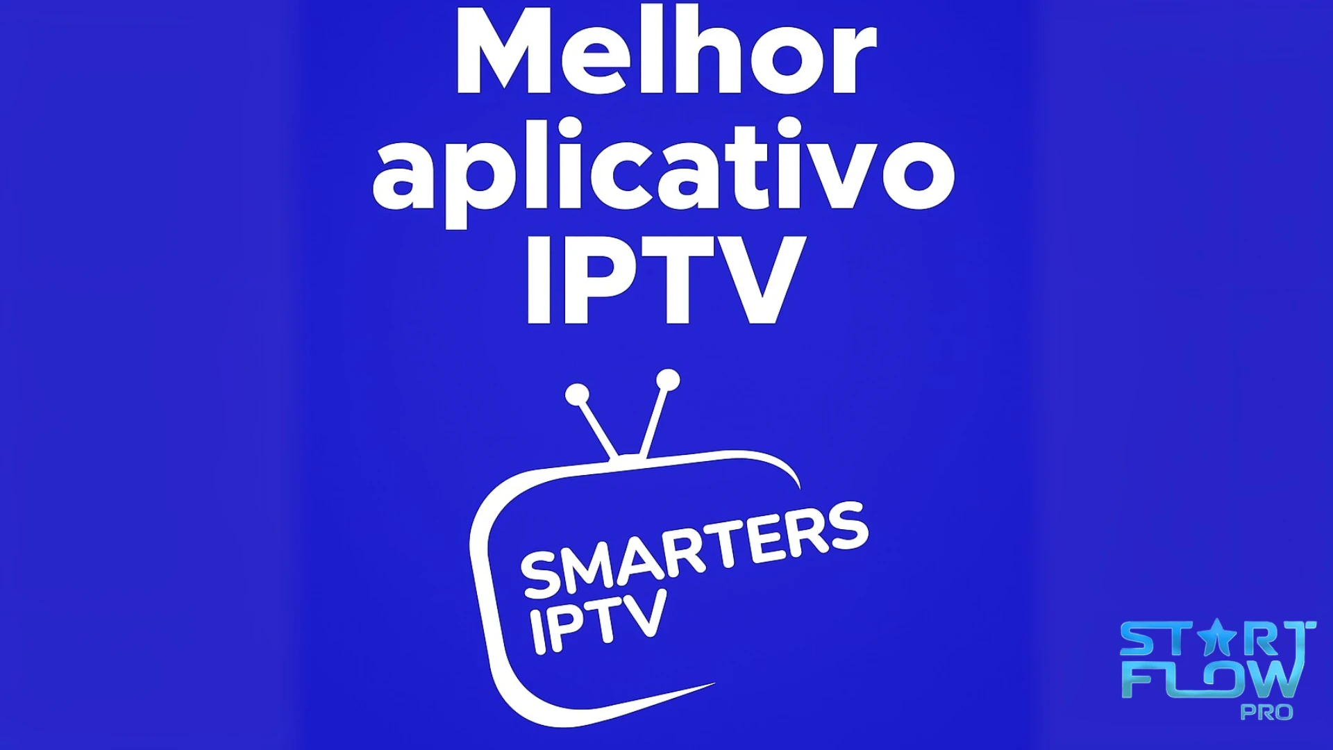 IPTV Smarters Player: O Melhor Aplicativo para Streaming em 2025